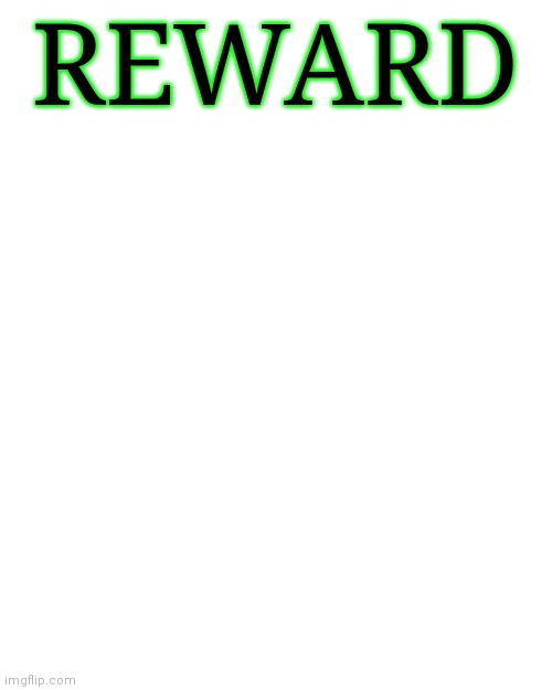 Reward Edict | REWARD | image tagged in edicts,rewarding | made w/ Imgflip meme maker