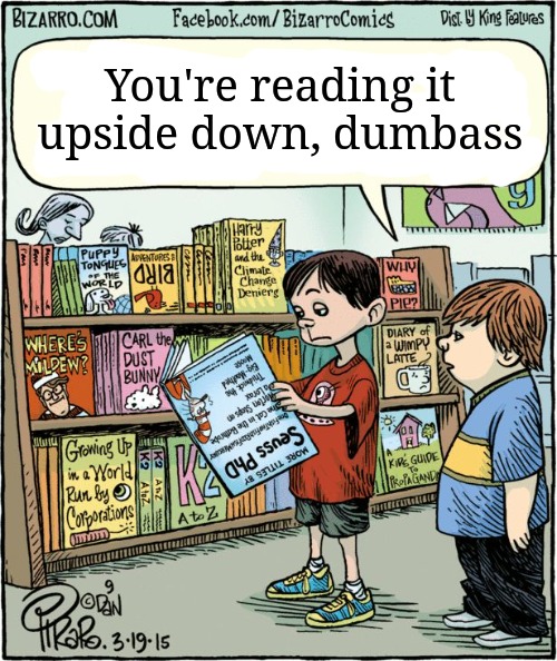 You're reading it upside down, dumbass | made w/ Imgflip meme maker