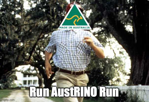 Forest Gump running | Run AustRINO Run | image tagged in forest gump running | made w/ Imgflip meme maker