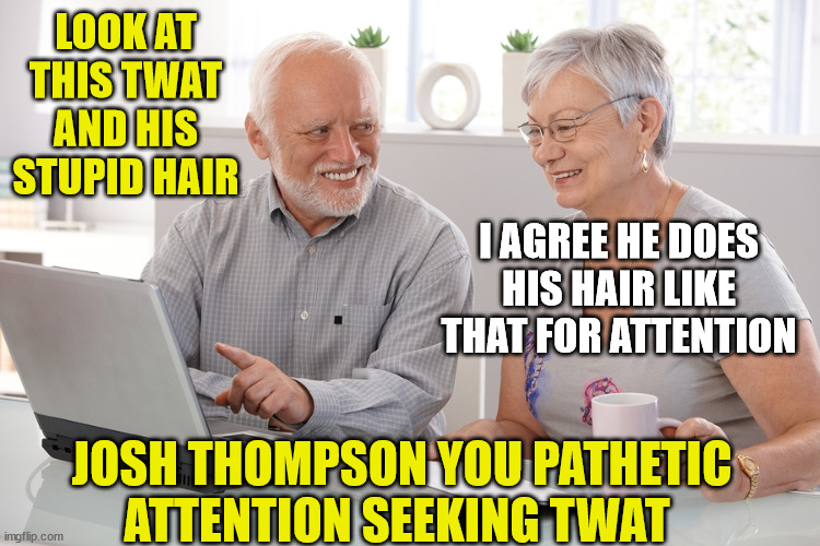 Josh Thompson | LOOK AT THIS TWAT AND HIS STUPID HAIR; I AGREE HE DOES HIS HAIR LIKE THAT FOR ATTENTION; JOSH THOMPSON YOU PATHETIC ATTENTION SEEKING TWAT | image tagged in twat,new zealand,idiot,big ego man,curly,jerk | made w/ Imgflip meme maker