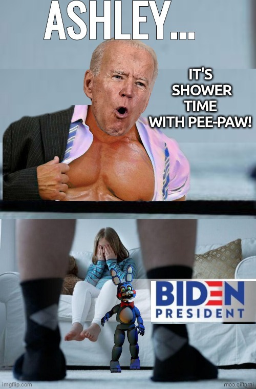 Shower Time for Ashley | image tagged in joe biden | made w/ Imgflip meme maker