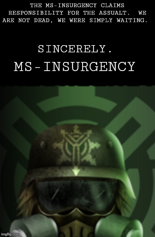 Msmgsoc can censor deez nuts. | THE MS-INSURGENCY CLAIMS RESPONSIBILITY FOR THE ASSUALT.  WE ARE NOT DEAD, WE WERE SIMPLY WAITING. SINCERELY. | made w/ Imgflip meme maker