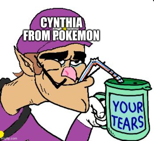 She inherited it from Volo | CYNTHIA FROM POKEMON | image tagged in waluigi drinking tears | made w/ Imgflip meme maker