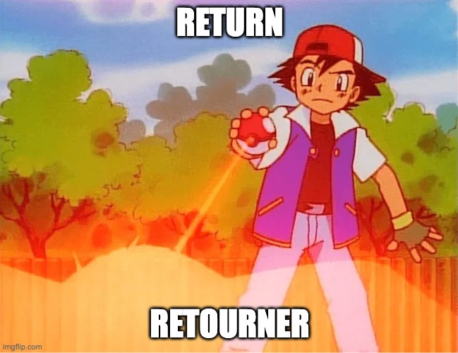 RETURN; RETOURNER | made w/ Imgflip meme maker