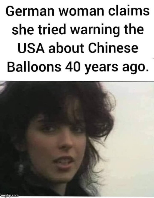 Nena and her 99 luft spy balloons. LOL | image tagged in spy,china,balloons | made w/ Imgflip meme maker
