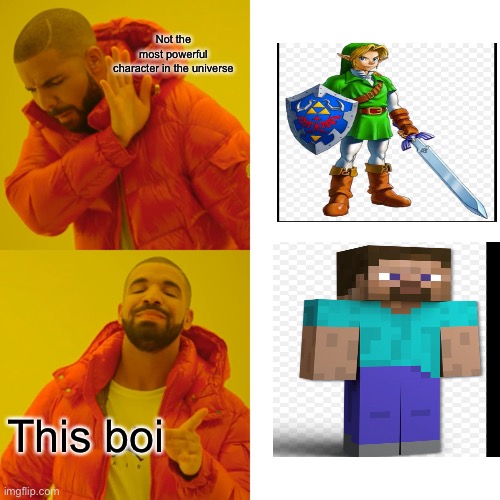 Drake Hotline Bling Meme | Not the most powerful character in the universe; This boi | image tagged in memes,drake hotline bling | made w/ Imgflip meme maker