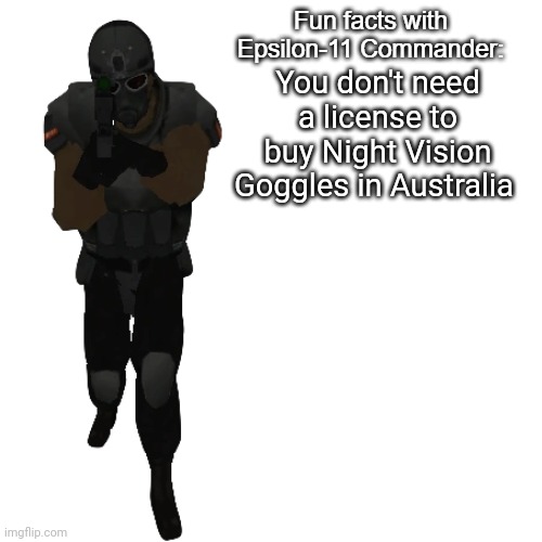 Hey ferb, I know what we're gonna do today | You don't need a license to buy Night Vision Goggles in Australia | image tagged in fun facts with epsilon-11 commander | made w/ Imgflip meme maker