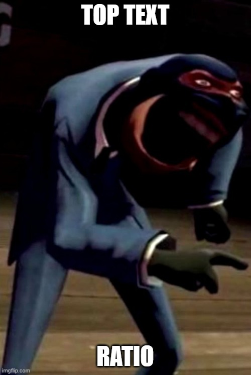 Spy Laughing | TOP TEXT RATIO | image tagged in spy laughing | made w/ Imgflip meme maker