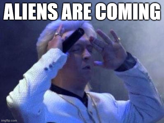 to answer y'alls questions | ALIENS ARE COMING | image tagged in psychic | made w/ Imgflip meme maker