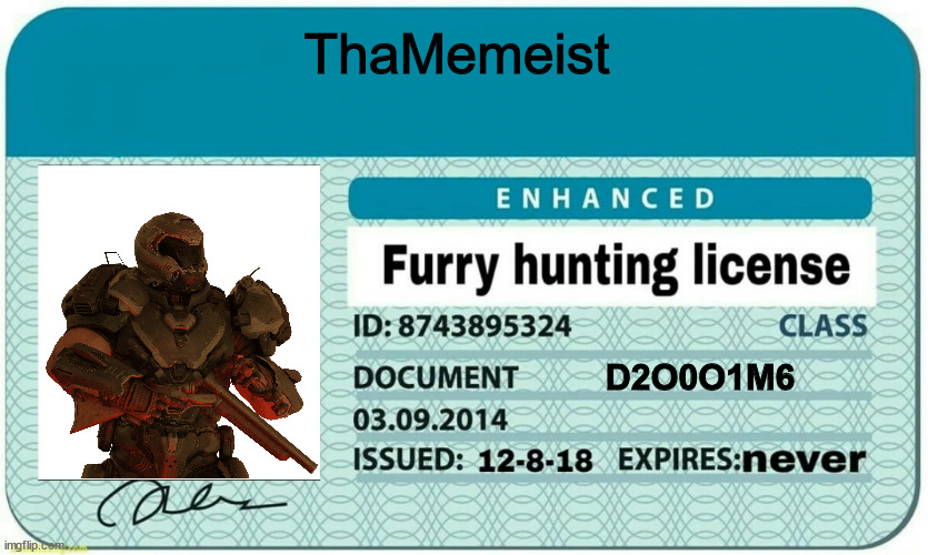OH YES! I'VE PASSED MY FURRY HUNTING TEST! >:) | ThaMemeist; D2O0O1M6 | image tagged in furry hunting license,doom guy,anti furry | made w/ Imgflip meme maker