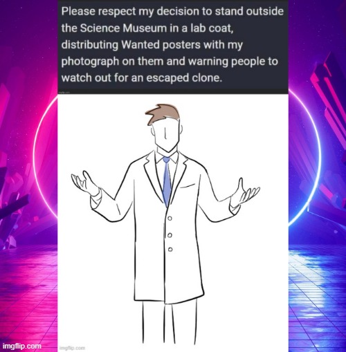 My Decision ! | image tagged in clone | made w/ Imgflip meme maker
