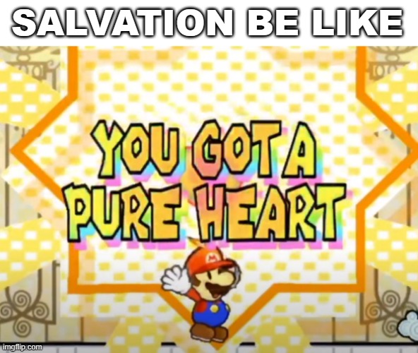 Mario got saved | SALVATION BE LIKE | image tagged in christian,salvation,mario | made w/ Imgflip meme maker