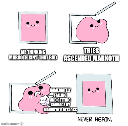 Pink Blob In the Box | ME THINKING MARKOTH ISN'T THAT BAD; TRIES ASCENDED MARKOTH; IMMEDIATELY FALLING AND GETTING BARRAGE BY MARKOTH'S ATTACKS | image tagged in pink blob in the box,hollow knight | made w/ Imgflip meme maker