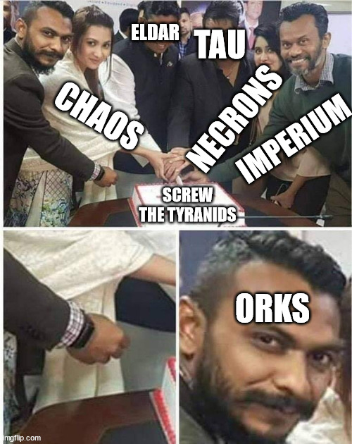 The one thing almost everybody can agree on... | ELDAR; TAU; CHAOS; NECRONS; IMPERIUM; SCREW THE TYRANIDS; ORKS | image tagged in people cutting cake | made w/ Imgflip meme maker