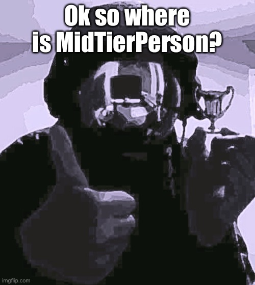 LowTierGod, HighTierSatan, ok so now what | Ok so where is MidTierPerson? | image tagged in balls,human supremacy | made w/ Imgflip meme maker