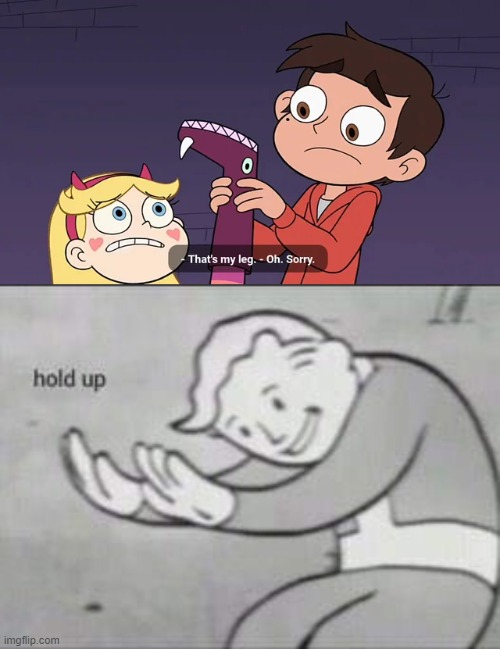 Hold up. | image tagged in fallout hold up,star vs the forces of evil,svtfoe,memes,hold up,funny | made w/ Imgflip meme maker