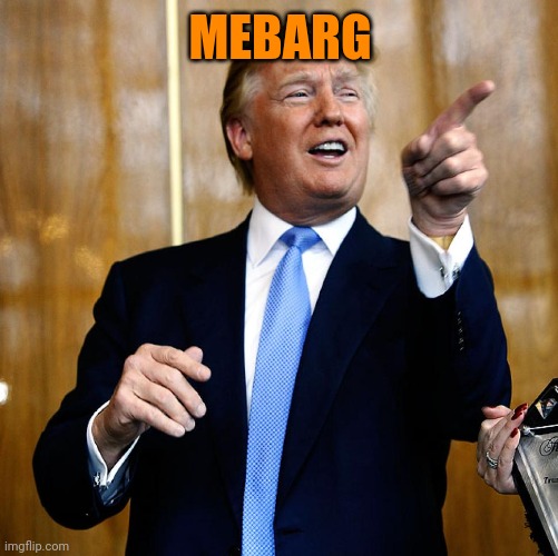 Donal Trump Birthday | MEBARG | image tagged in donal trump birthday | made w/ Imgflip meme maker
