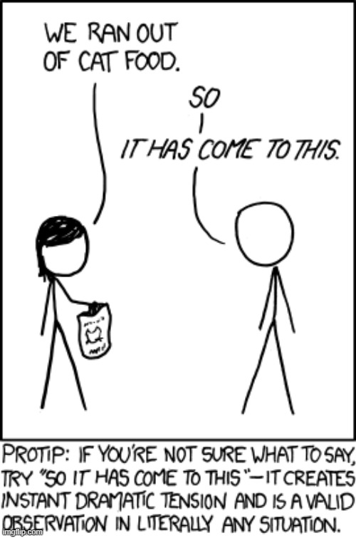 1022 - So It Has Come To This | image tagged in xkcd,comics,comics/cartoons,funny | made w/ Imgflip meme maker