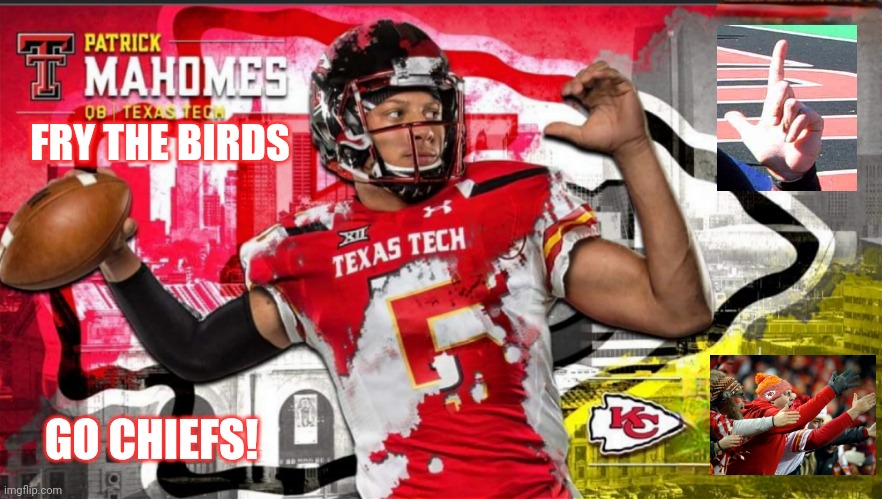 Go cheifs! Super Bowl! Eagles | FRY THE BIRDS; GO CHIEFS! | image tagged in kansas city chiefs,philadelphia eagles,patrick mahomes,mahomes,super bowl,cheifs | made w/ Imgflip meme maker