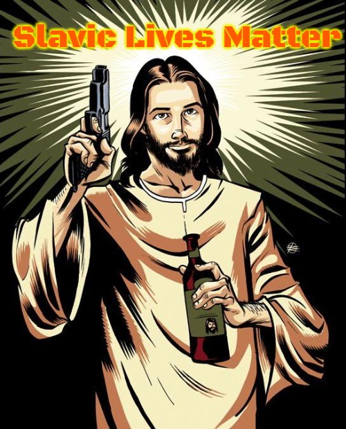 Ghetto Jesus | Slavic Lives Matter | image tagged in memes,ghetto jesus,slavic | made w/ Imgflip meme maker