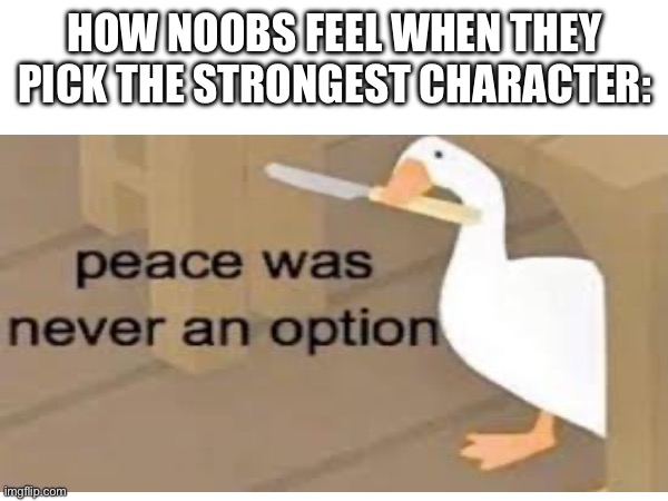 How I felt | HOW NOOBS FEEL WHEN THEY PICK THE STRONGEST CHARACTER: | image tagged in super smash bros | made w/ Imgflip meme maker