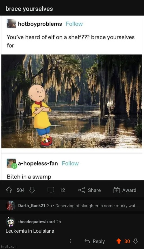 ... | image tagged in cursed,cursed comment,caillou | made w/ Imgflip meme maker