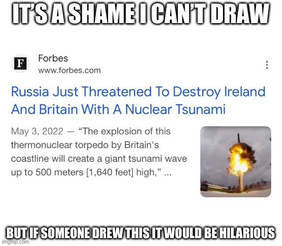 Tsunami > British | IT’S A SHAME I CAN’T DRAW; BUT IF SOMEONE DREW THIS IT WOULD BE HILARIOUS | made w/ Imgflip meme maker
