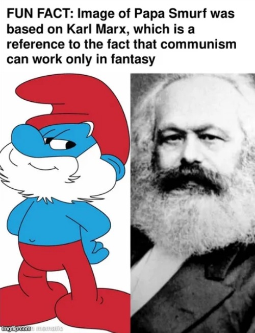 Communism only works on small, blue, uncivilized, forrest dwelling humanoids | made w/ Imgflip meme maker