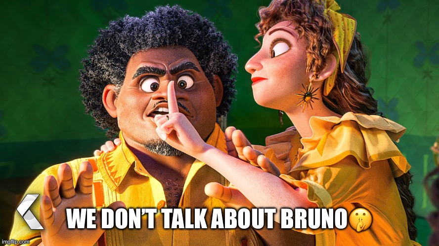 We Don't Talk about Bruno | WE DON’T TALK ABOUT BRUNO🤫 | image tagged in we don't talk about bruno | made w/ Imgflip meme maker