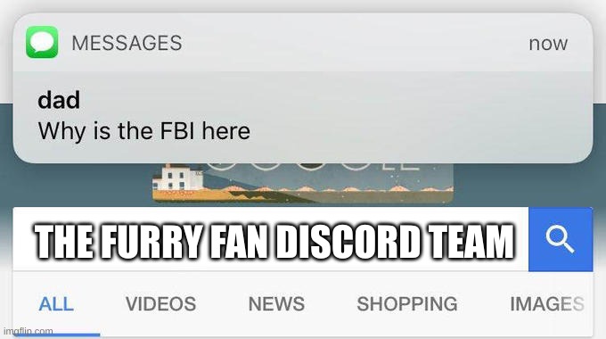 why is the FBI here? | THE FURRY FAN DISCORD TEAM | image tagged in why is the fbi here | made w/ Imgflip meme maker