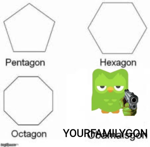 Shapes | YOURFAMILYGON | image tagged in shapes | made w/ Imgflip meme maker