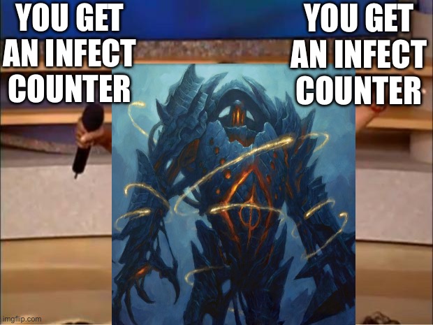Chandra’s Ignition | YOU GET AN INFECT COUNTER; YOU GET AN INFECT COUNTER | image tagged in magic the gathering | made w/ Imgflip meme maker