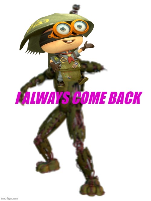 He is finally gone in the dlc (Pearlfan note: kinda) | image tagged in i always come back tamplate,splatoon,memes | made w/ Imgflip meme maker