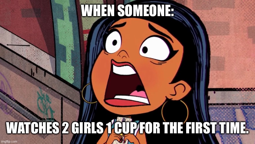 Shocked Casey | WHEN SOMEONE:; WATCHES 2 GIRLS 1 CUP FOR THE FIRST TIME. | image tagged in disney,marvel,2 girls 1 cup,moon girl and devil dinosaur,casey,funny memes | made w/ Imgflip meme maker