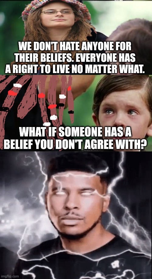 Twitter be like | WE DON'T HATE ANYONE FOR THEIR BELIEFS. EVERYONE HAS A RIGHT TO LIVE NO MATTER WHAT. WHAT IF SOMEONE HAS A BELIEF YOU DON'T AGREE WITH? | image tagged in college liberal mother,blank white template | made w/ Imgflip meme maker