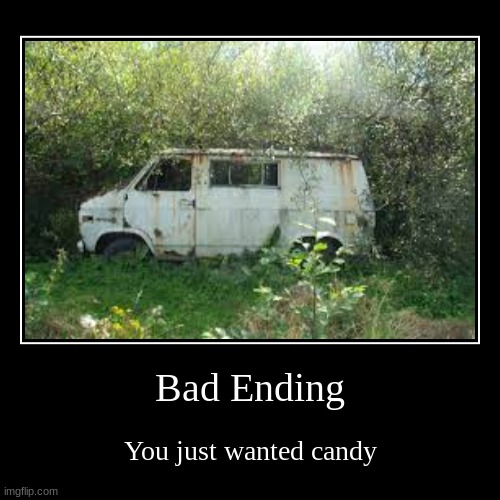 Bad ending | image tagged in funny,demotivationals | made w/ Imgflip demotivational maker