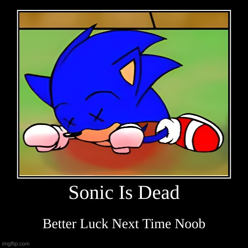 your a noob if you lose sonic games | image tagged in funny,demotivationals | made w/ Imgflip demotivational maker