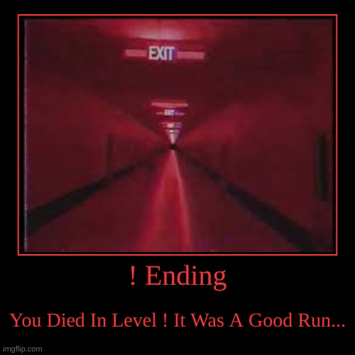 Level ! ending | image tagged in funny,demotivationals | made w/ Imgflip demotivational maker