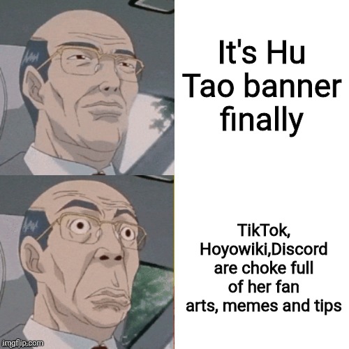 Hu tao | It's Hu Tao banner finally; TikTok, Hoyowiki,Discord are choke full of her fan arts, memes and tips | image tagged in surprised anime guy | made w/ Imgflip meme maker