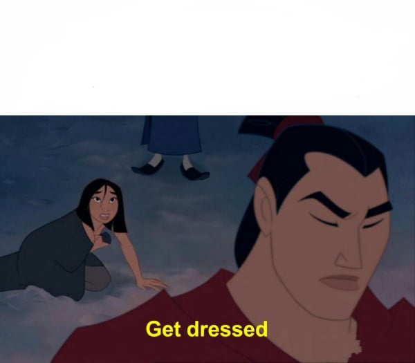 High Quality Get dressed Mulan Blank Meme Template