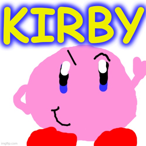 kirby fanart | KIRBY | image tagged in kirby,fanart,art | made w/ Imgflip meme maker
