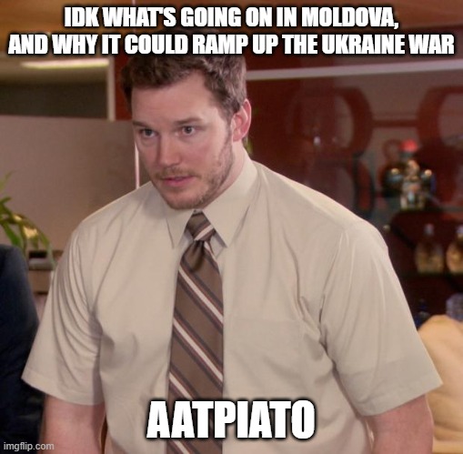 Afraid To Ask Andy | IDK WHAT'S GOING ON IN MOLDOVA, AND WHY IT COULD RAMP UP THE UKRAINE WAR; AATPIATO | image tagged in memes,afraid to ask andy | made w/ Imgflip meme maker