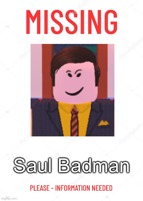 Missing Poster | Saul Badman | image tagged in missing poster | made w/ Imgflip meme maker