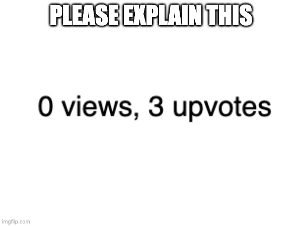 please explain | PLEASE EXPLAIN THIS | image tagged in explain | made w/ Imgflip meme maker