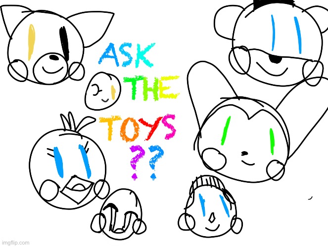 Ask the Toys! | image tagged in toy animatronics | made w/ Imgflip meme maker