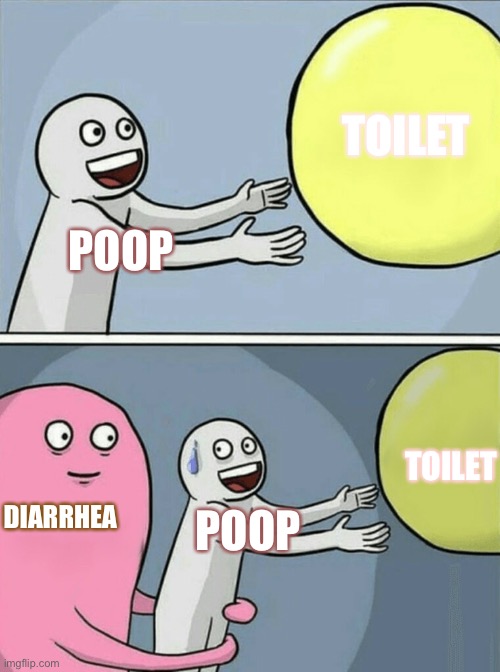 Every. time | TOILET; POOP; TOILET; DIARRHEA; POOP | image tagged in memes,running away balloon | made w/ Imgflip meme maker