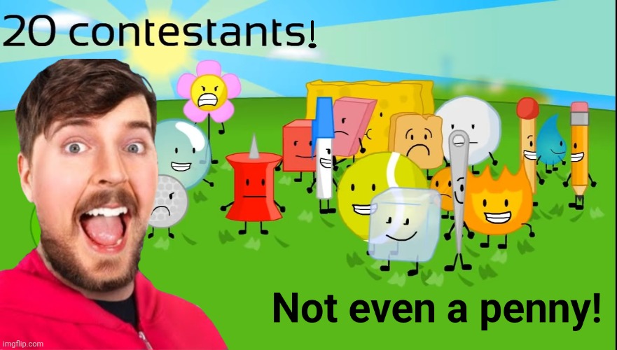 Hmm... | image tagged in mr beast,bfdi,bfb | made w/ Imgflip meme maker