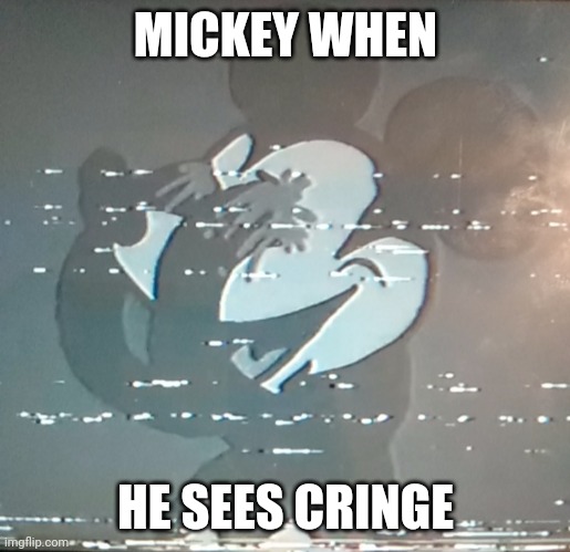 . | MICKEY WHEN; HE SEES CRINGE | image tagged in mickey plucking his eyes out,anti furry | made w/ Imgflip meme maker