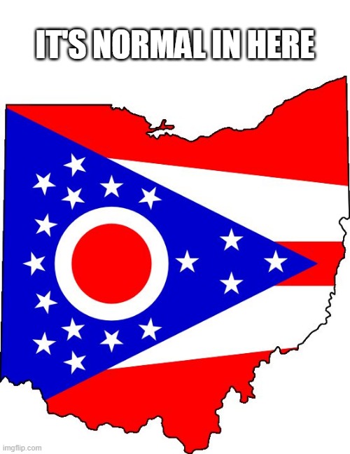 ohio | IT'S NORMAL IN HERE | image tagged in ohio | made w/ Imgflip meme maker