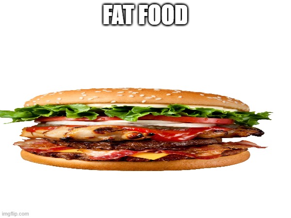 FAT FOOD | made w/ Imgflip meme maker